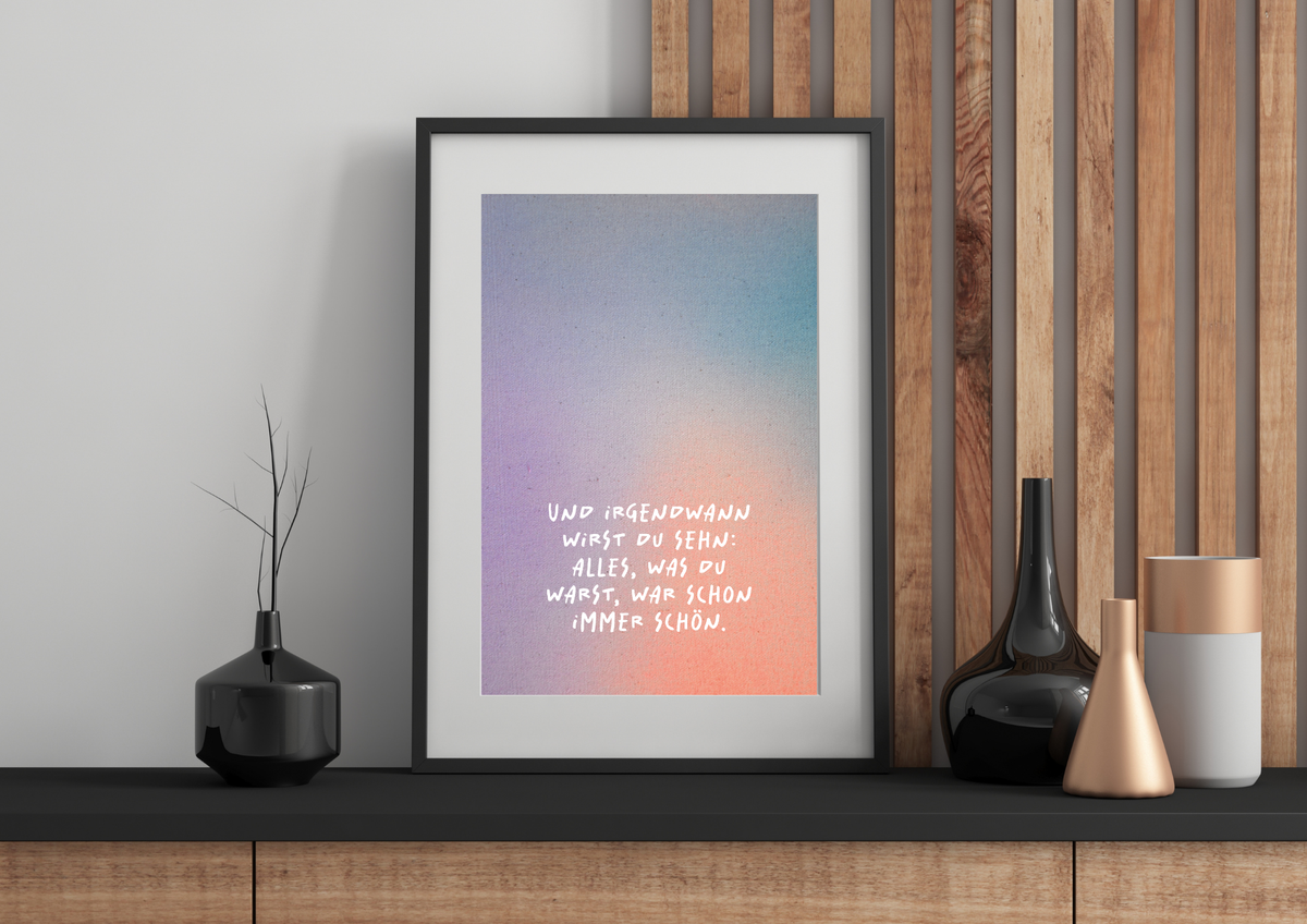 Kunstdruck "Und irgendwann wirst du sehn..." | Poster Farbverlauf Pastell | A4/21x30 Recyclingpapier
