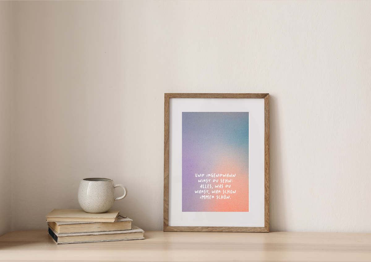 Kunstdruck "Und irgendwann wirst du sehn..." | Poster Farbverlauf Pastell | A4/21x30 Recyclingpapier