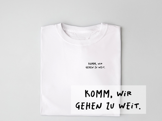 Bügelbild "Komm, wir gehen zu weit." | DTF-Transfer Spruch | Handlettering schwarz/weiß