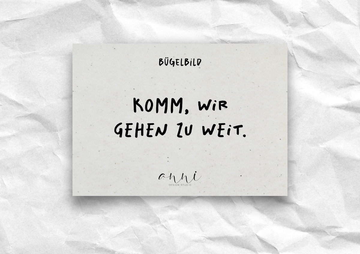 Bügelbild "Komm, wir gehen zu weit." | DTF-Transfer Spruch | Handlettering schwarz/weiß