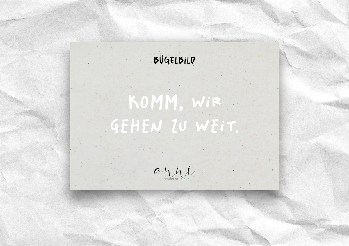 Bügelbild "Komm, wir gehen zu weit." | DTF-Transfer Spruch | Handlettering schwarz/weiß